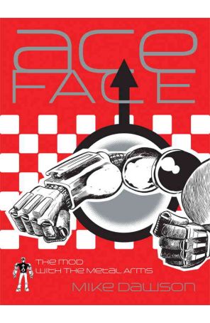 Ace-Face: The Mod with the Metal Arms 1 published by AdHouse with cover art by Mike Dawson