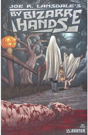 By Bizarre Hands (Joe R. Lansdale) 1 published by Avatar with cover art by Jacen Burrows