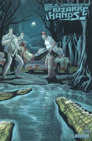 By Bizarre Hands (Joe R. Lansdale) 5B published by Avatar with cover art by Jacen Burrows