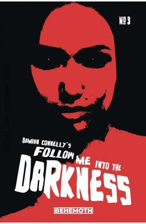 Follow Me Into the Darkness 3B published by Behemoth with cover art by Damian Connelly