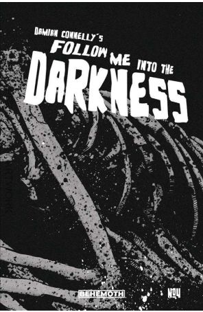 Follow Me Into the Darkness 4B published by Behemoth with cover art by Damian Connelly
