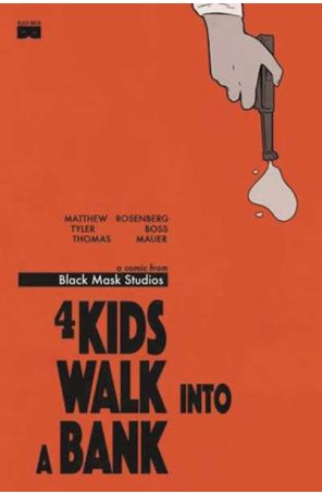 4 Kids Walk Into A Bank 1 (2nd) published by Black Mask with cover art by Tyler Boss