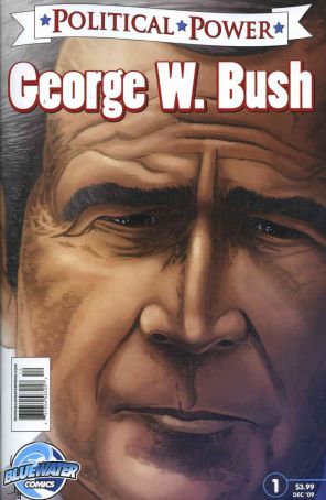 Political Power George W. Bush 1 published by Bluewater with cover art by Joshua LaBello