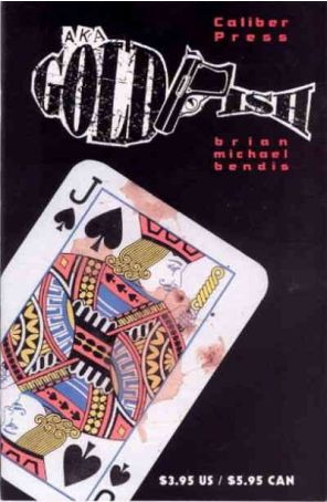 A.K.A. Goldfish 3 published by Caliber with cover art by Brian Michael Bendis