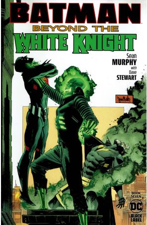 Batman: Beyond the White Knight 7 published by DC with cover art by Sean Murphy