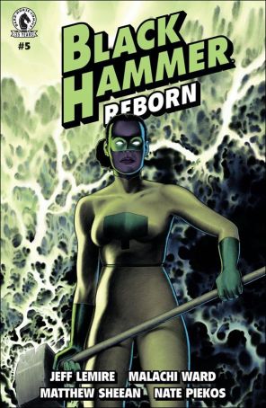 Black Hammer: Reborn 5B published by Dark Horse with cover art by Malachi Ward and Matt Sheean