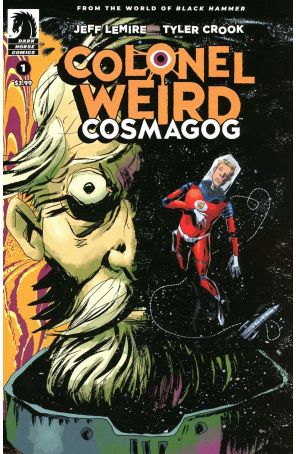 Colonel Weird: Cosmagog 1B published by Dark Horse with cover art by Jeff Lemire and Dave Stewart