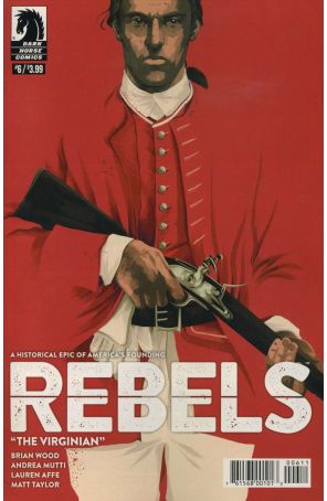 Rebels: These Free and Independent States 6 published by Dark Horse with cover art by Matt Taylor