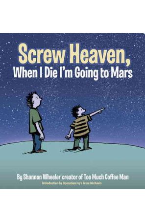 Screw Heaven, When I Die I'm Going to Mars 1 published by Dark Horse