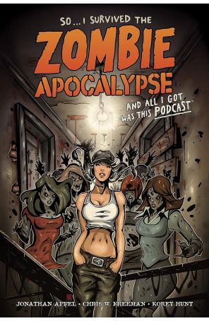 SO I Survived The Zombie Apocalypse And All I Got Was This Podcast 1 published by Dark Horse