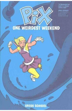 Pix: One Weirdest Weekend TPB 1 published by Hatter Entertainment with cover art by Gregg Schigiel