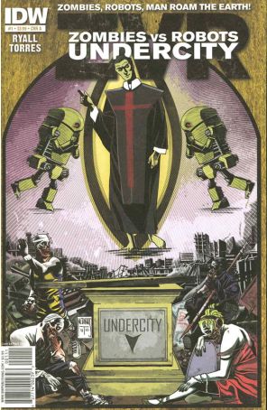 Zombies vs. Robots: Undercity 1A published by IDW with cover art by Mark Torres