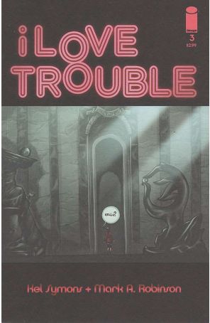 I Love Trouble 3 published by Image with cover art by Mark A. Robinson