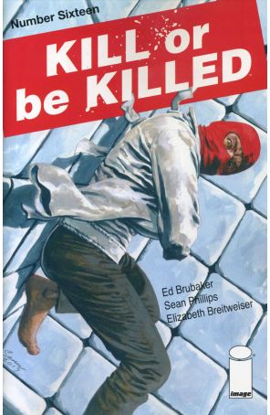 Kill or Be Killed 16 published by Image with cover art by Sean Phillips