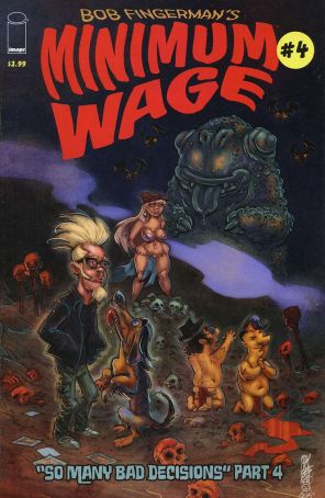 Minimum Wage: So Many Bad Decisions 4 published by Image with cover art by Bob Fingerman
