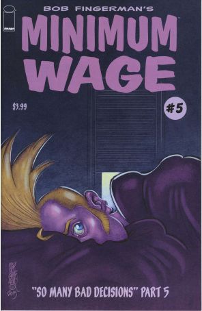 Minimum Wage: So Many Bad Decisions 5 published by Image with cover art by Bob Fingerman