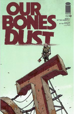 Our Bones Dust 1A published by Image with cover art by Ben Stenbeck