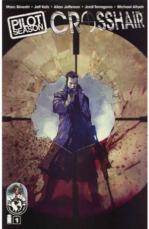 Pilot Season: Crosshair 1 published by Image with cover art by Marc Silvesttri