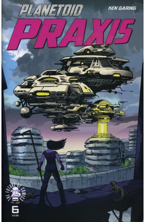 Planetoid Praxis 6 published by Image with cover art by Ken Garing