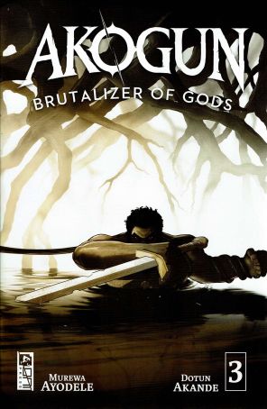 Akogun: Brutalizer of Gods 3A published by Oni with cover art by Dotun Akande