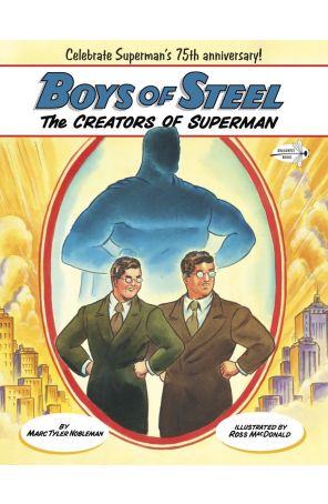 Boys of Steel: The Creators of Superman TPB 1 published by Dragonfly with cover art by Ross MacDonald