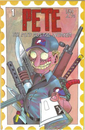 Pete the P.O.'d Postal Worker 1 (2nd) published by Sharkbait with cover art by Pete Garcia