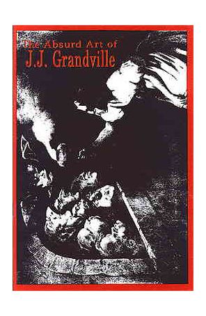 The Absurd Art of J.J. Grandville 1 published by Tome