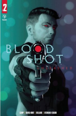 Bloodshot Unleashed 2C published by Valiant with cover art by Alex Garner