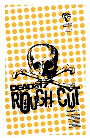 Dead@17: Rough Cut 1 published by Viper with cover art by Jim Resnowski