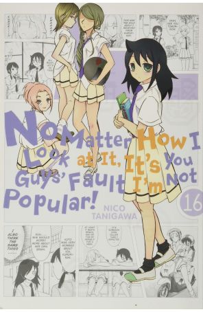 No Matter How I Look At It, It's You Guys' Fault I'm Not Popular! 16 published by Yen